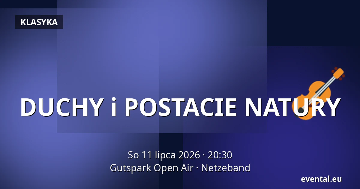 DUCHY i POSTACIE NATURY — Gutspark Open Air, Netzeband