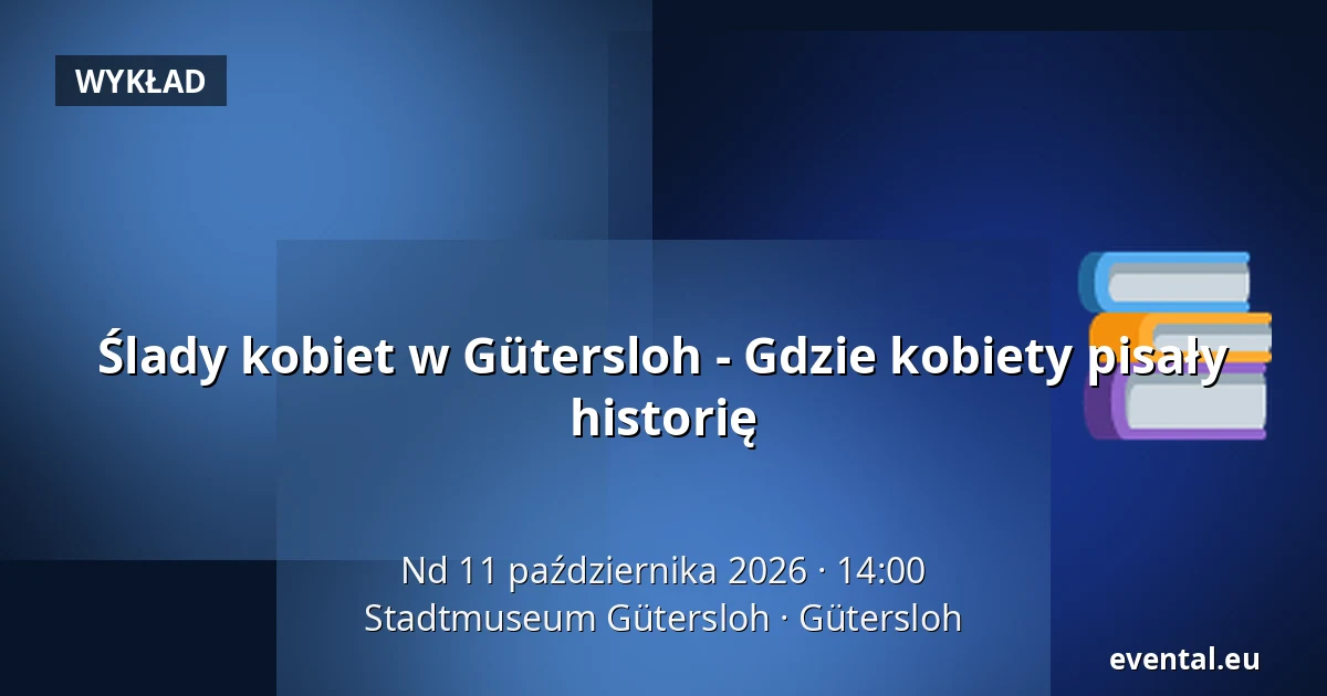 Ślady kobiet w Gütersloh - Gdzie kobiety pisały historię — Stadtmuseum Gütersloh, Gütersloh