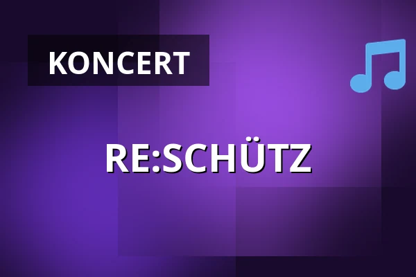 RE:SCHÜTZ — Bühnen der Stadt Gera, Gera