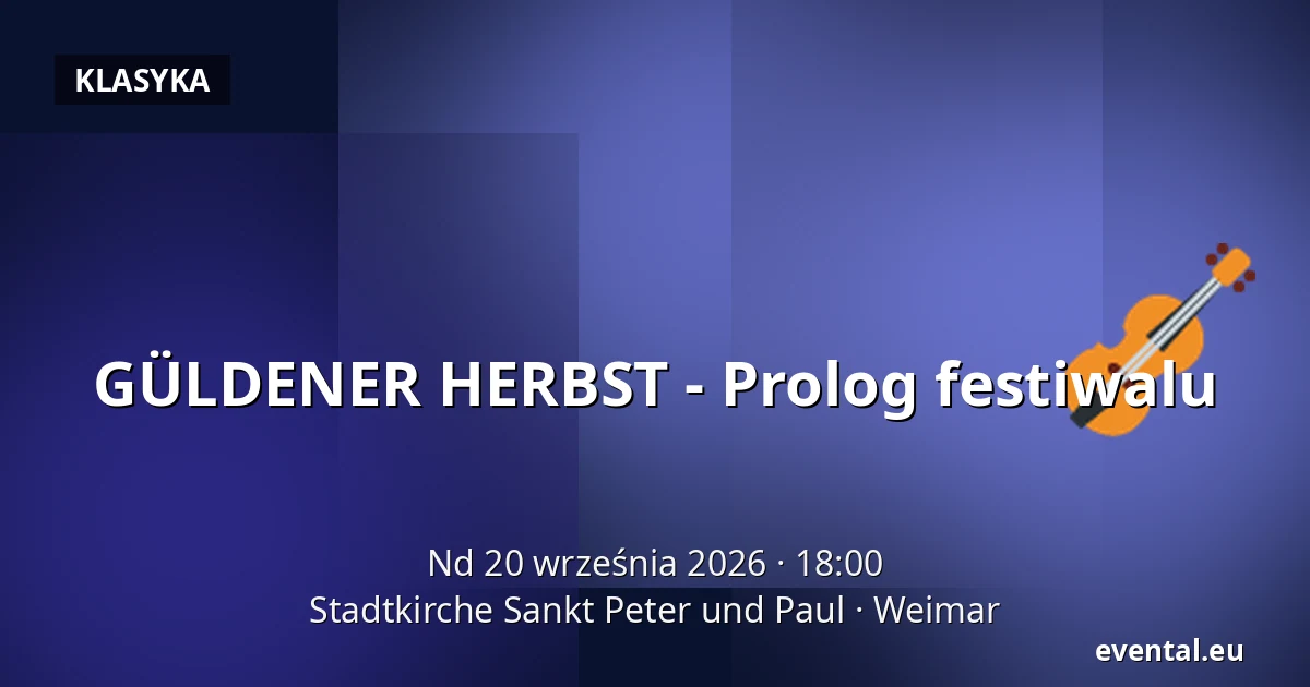 GÜLDENER HERBST - Prolog festiwalu — Stadtkirche Sankt Peter und Paul, Weimar