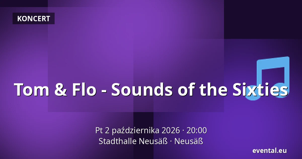 Tom & Flo - Sounds of the Sixties — Stadthalle Neusäß, Neusäß