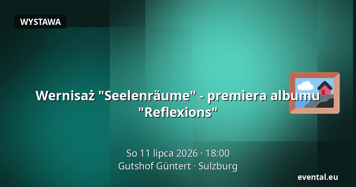 Wernisaż "Seelenräume" - premiera albumu "Reflexions" — Gutshof Güntert, Sulzburg