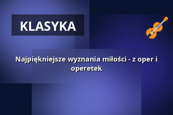 Najpiękniejsze wyznania miłości - z oper i operetek — Stadttheater Glauchau, Glauchau