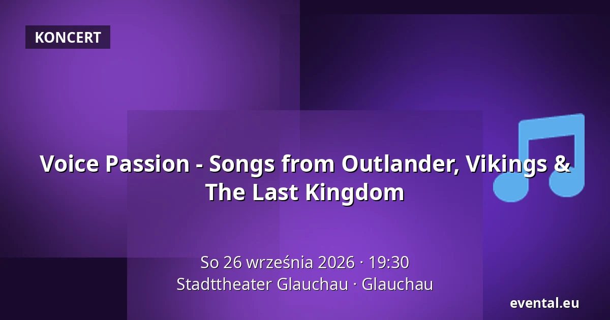 Voice Passion - Songs from Outlander, Vikings & The Last Kingdom — Stadttheater Glauchau, Glauchau