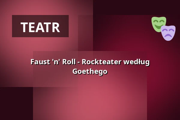 Faust 'n' Roll - Rockteater według Goethego — Freilichtbühne Prerow, Prerow