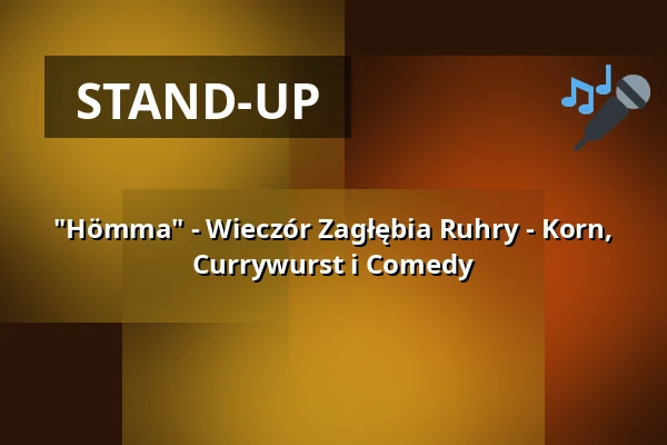 "Hömma" - Wieczór Zagłębia Ruhry - Korn, Currywurst i Comedy — Cabaret Queue, Dortmund