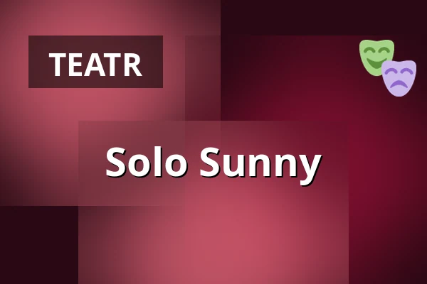 Solo Sunny — Theater Meißen, Meißen