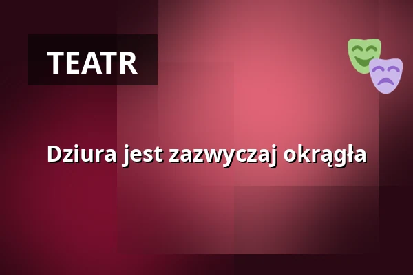 Dziura jest zazwyczaj okrągła — Schaubude Berlin, Berlin