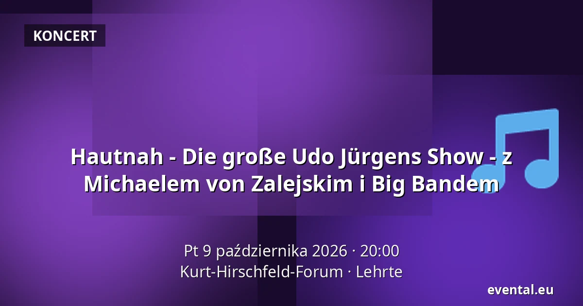 Hautnah - Die große Udo Jürgens Show - z Michaelem von Zalejskim i Big Bandem — Kurt-Hirschfeld-Forum, Lehrte