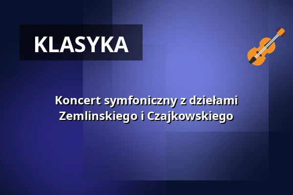 Koncert symfoniczny z dziełami Zemlinskiego i Czajkowskiego — Haus des Rundfunks & Großer Sendesaal, Berlin
