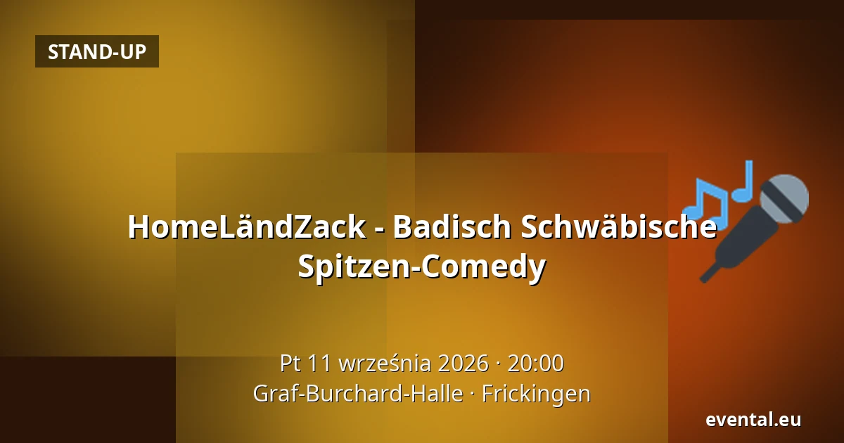 HomeLändZack - Badisch Schwäbische Spitzen-Comedy — Graf-Burchard-Halle, Frickingen