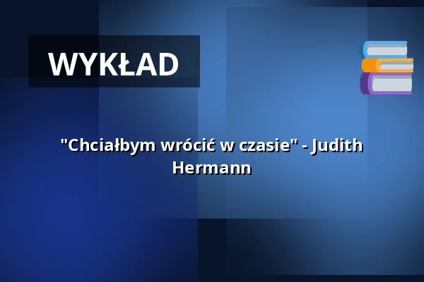 "Chciałbym wrócić w czasie" - Judith Hermann — Literaturhaus Göttingen, Göttingen
