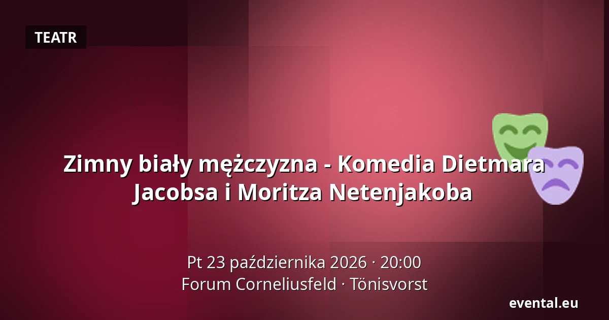 Zimny biały mężczyzna - Komedia Dietmara Jacobsa i Moritza Netenjakoba — Forum Corneliusfeld, Tönisvorst