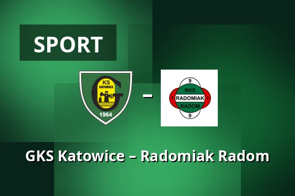 GKS Katowice – Radomiak Radom
