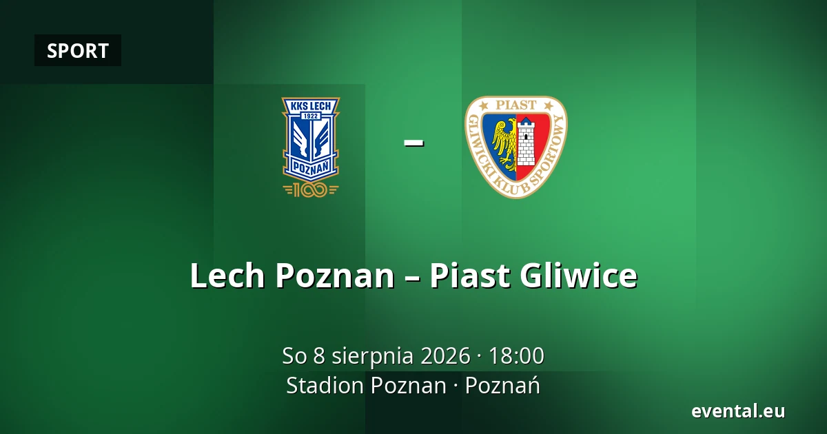 Lech Poznan – Piast Gliwice — Stadion Poznan, Poznań