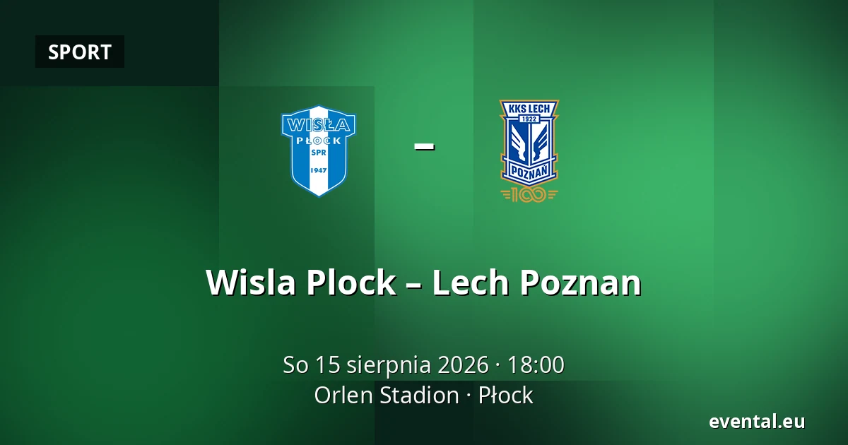 Wisla Plock – Lech Poznan — Orlen Stadion, Płock
