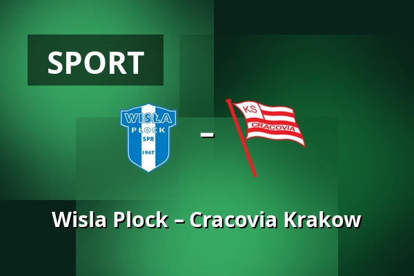 Wisla Plock – Cracovia Krakow — Orlen Stadion, Płock