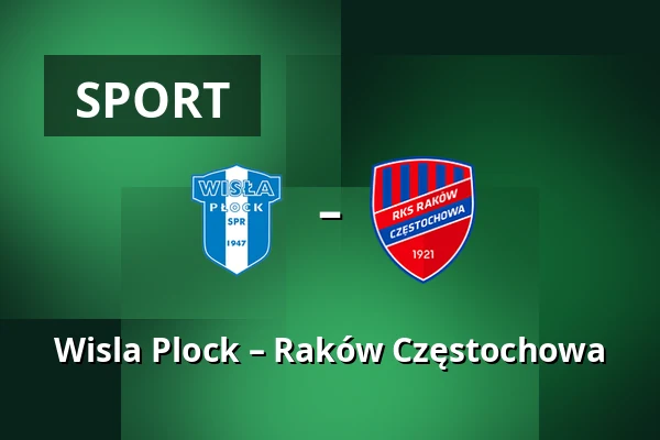 Wisla Plock – Raków Częstochowa — Orlen Stadion, Płock