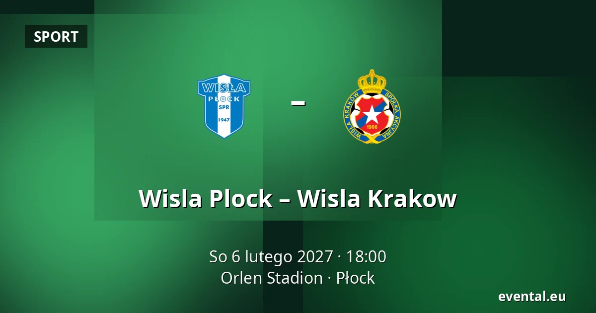 Wisla Plock – Wisla Krakow — Orlen Stadion, Płock