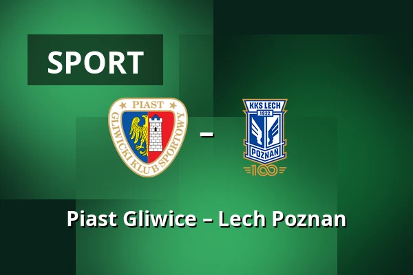 Piast Gliwice – Lech Poznan