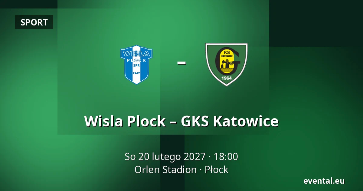 Wisla Plock – GKS Katowice — Orlen Stadion, Płock