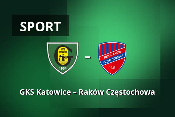 GKS Katowice – Raków Częstochowa — Stadion miejski w Katowicach, Katowice