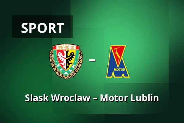 Slask Wroclaw – Motor Lublin