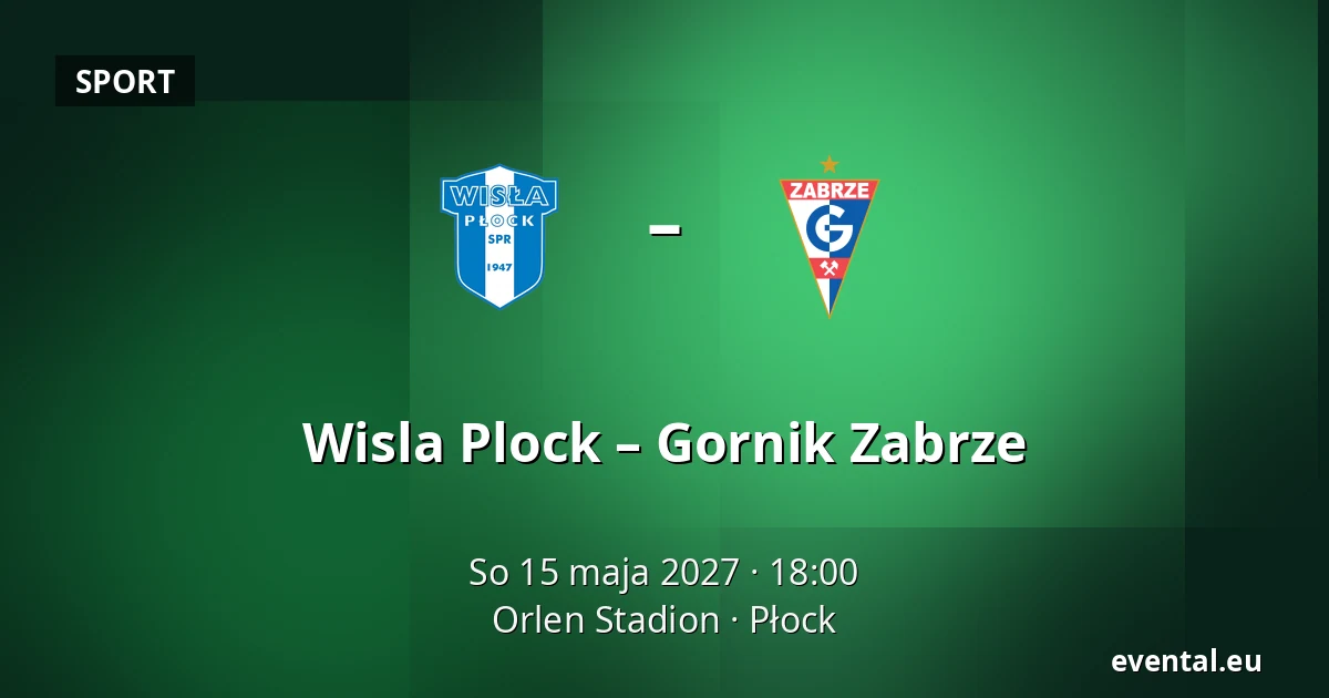 Wisla Plock – Gornik Zabrze — Orlen Stadion, Płock