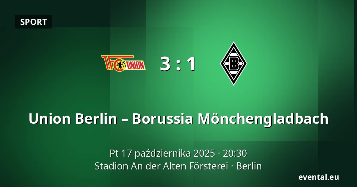 Union Berlin – Borussia Mönchengladbach — Stadion An der Alten Försterei, Berlin