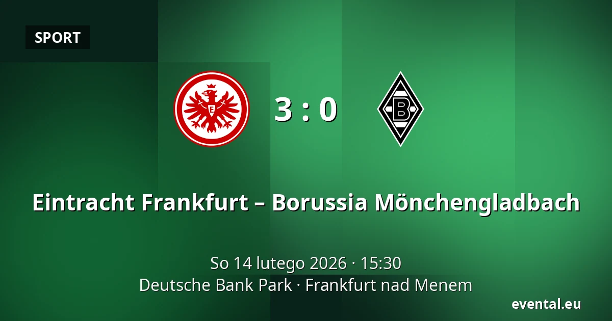Eintracht Frankfurt – Borussia Mönchengladbach — Deutsche Bank Park, Frankfurt nad Menem