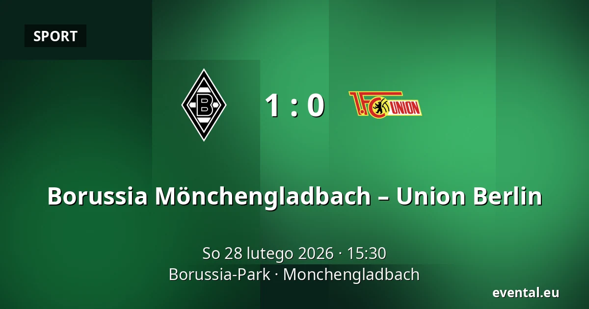 Borussia Mönchengladbach – Union Berlin — Borussia-Park, Monchengladbach