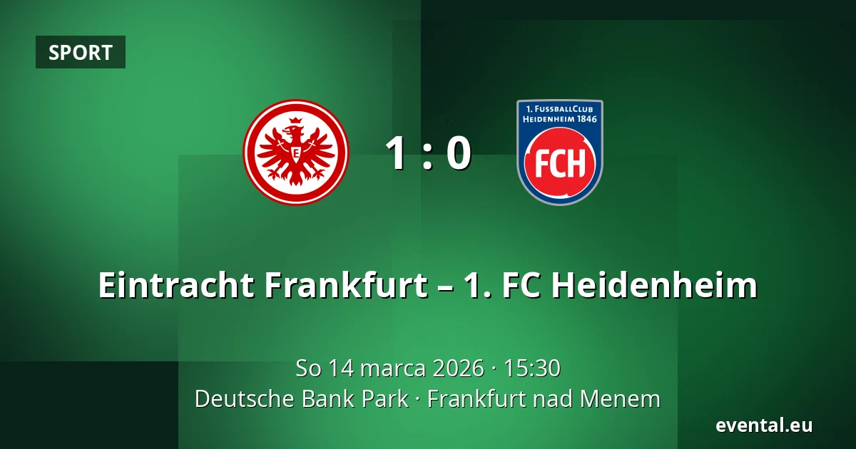 Eintracht Frankfurt – 1. FC Heidenheim — Deutsche Bank Park, Frankfurt nad Menem