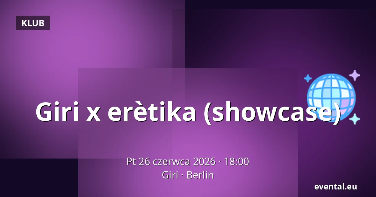 Giri x erètika (showcase) — Giri, Berlin