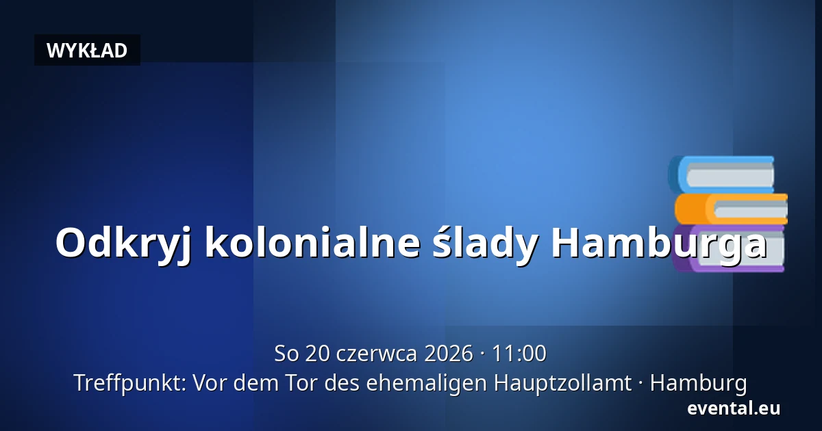 Odkryj kolonialne ślady Hamburga — Treffpunkt: Vor dem Tor des ehemaligen Hauptzollamt, Hamburg