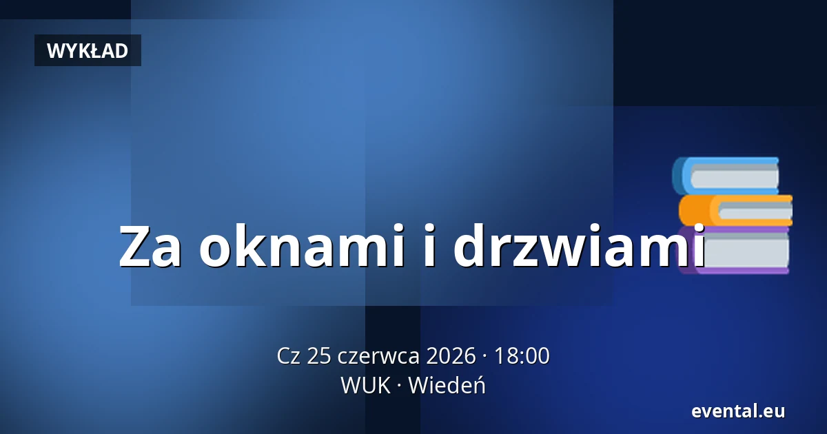 Za oknami i drzwiami — WUK, Wiedeń