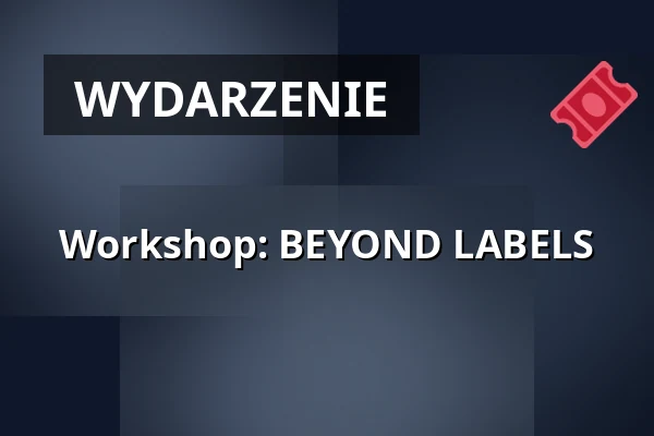 Workshop: BEYOND LABELS — WUK, Wiedeń