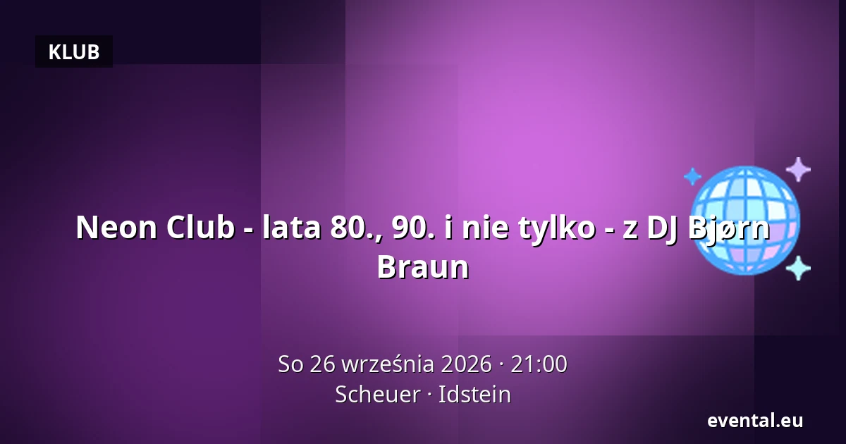 Neon Club - lata 80., 90. i nie tylko - z DJ Bjørn Braun — Scheuer, Idstein