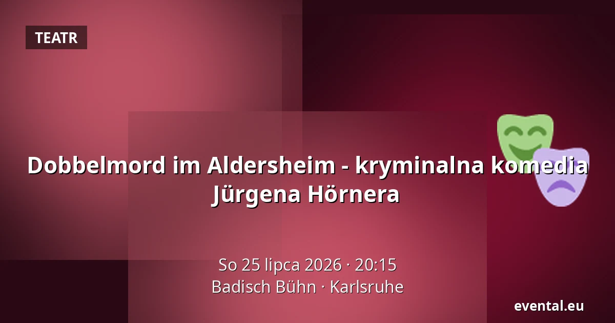 Dobbelmord im Aldersheim - kryminalna komedia Jürgena Hörnera — Badisch Bühn, Karlsruhe