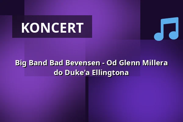Big Band Bad Bevensen - Od Glenn Millera do Duke'a Ellingtona — Kurhaus Bad Bevensen, Bad Bevensen