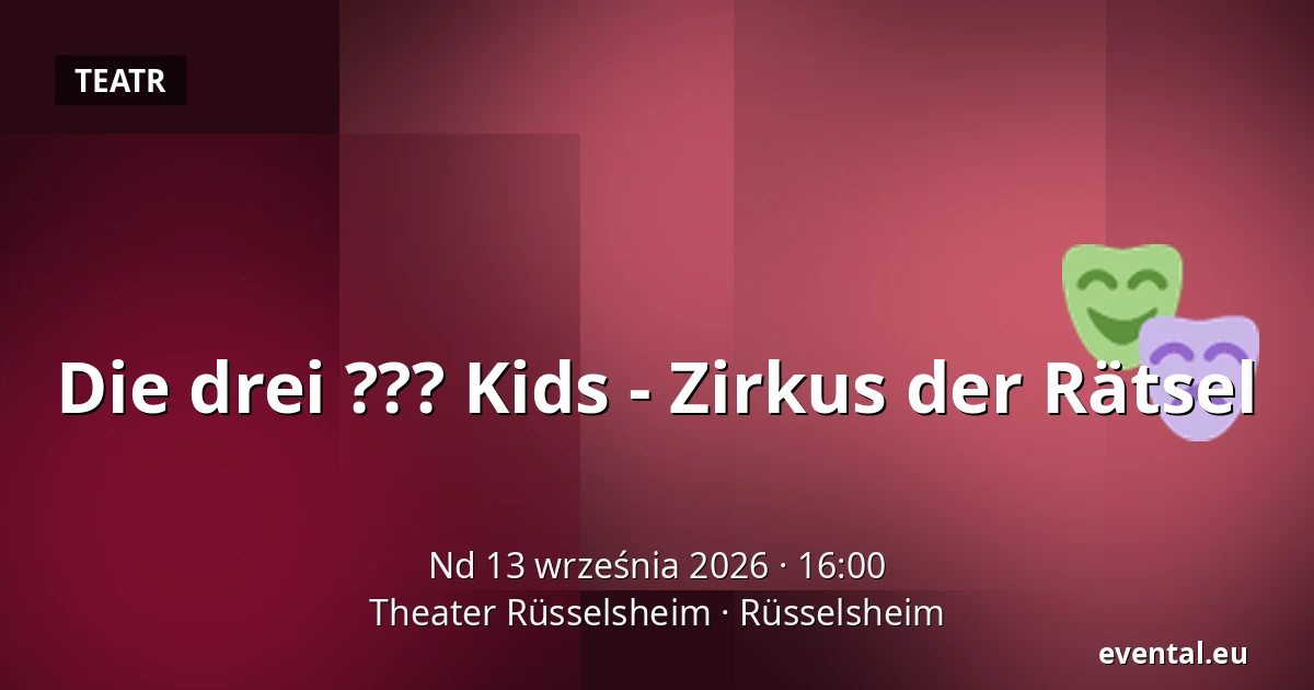 Die drei ??? Kids - Zirkus der Rätsel — Theater Rüsselsheim, Rüsselsheim