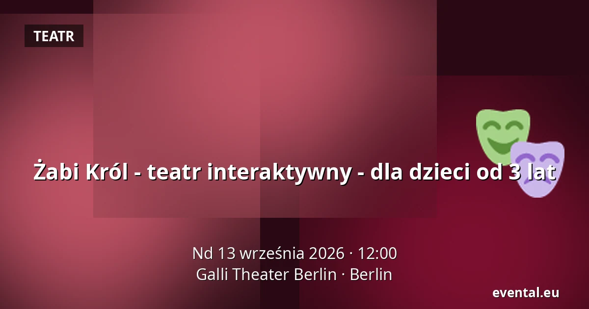 Żabi Król - teatr interaktywny - dla dzieci od 3 lat — Galli Theater Berlin, Berlin