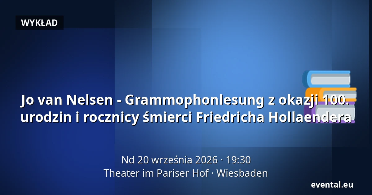 Jo van Nelsen - Grammophonlesung z okazji 100. urodzin i rocznicy śmierci Friedricha Hollaendera — Theater im Pariser Hof, Wiesbaden