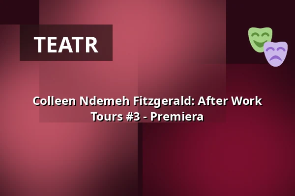 Colleen Ndemeh Fitzgerald: After Work Tours #3 - Premiera — Sophiensaele, Berlin