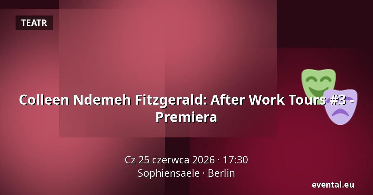 Colleen Ndemeh Fitzgerald: After Work Tours #3 - Premiera — Sophiensaele, Berlin