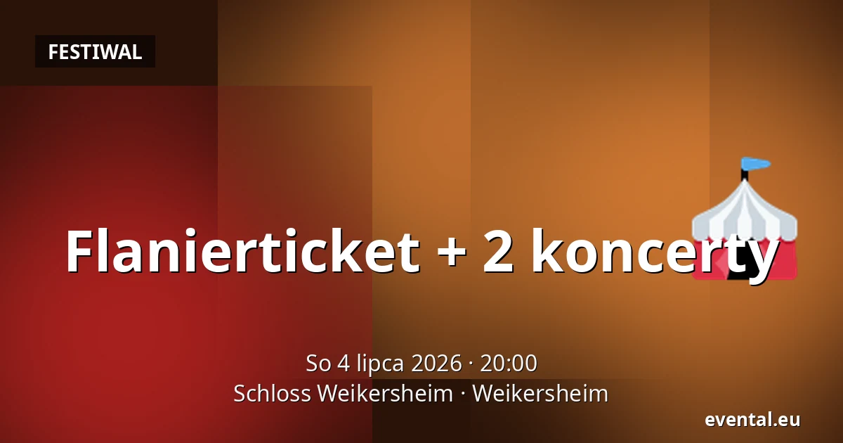 Flanierticket + 2 koncerty — Schloss Weikersheim, Weikersheim