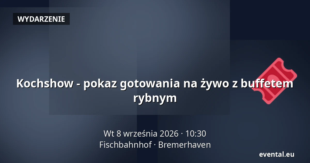 Kochshow - pokaz gotowania na żywo z buffetem rybnym — Fischbahnhof, Bremerhaven