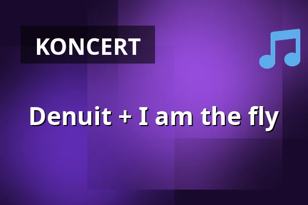 Denuit + I am the fly — Kulturzentrum GREND, Essen