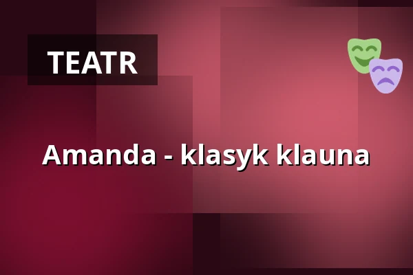 Amanda - klasyk klauna — Galli Theater Weimar, Weimar