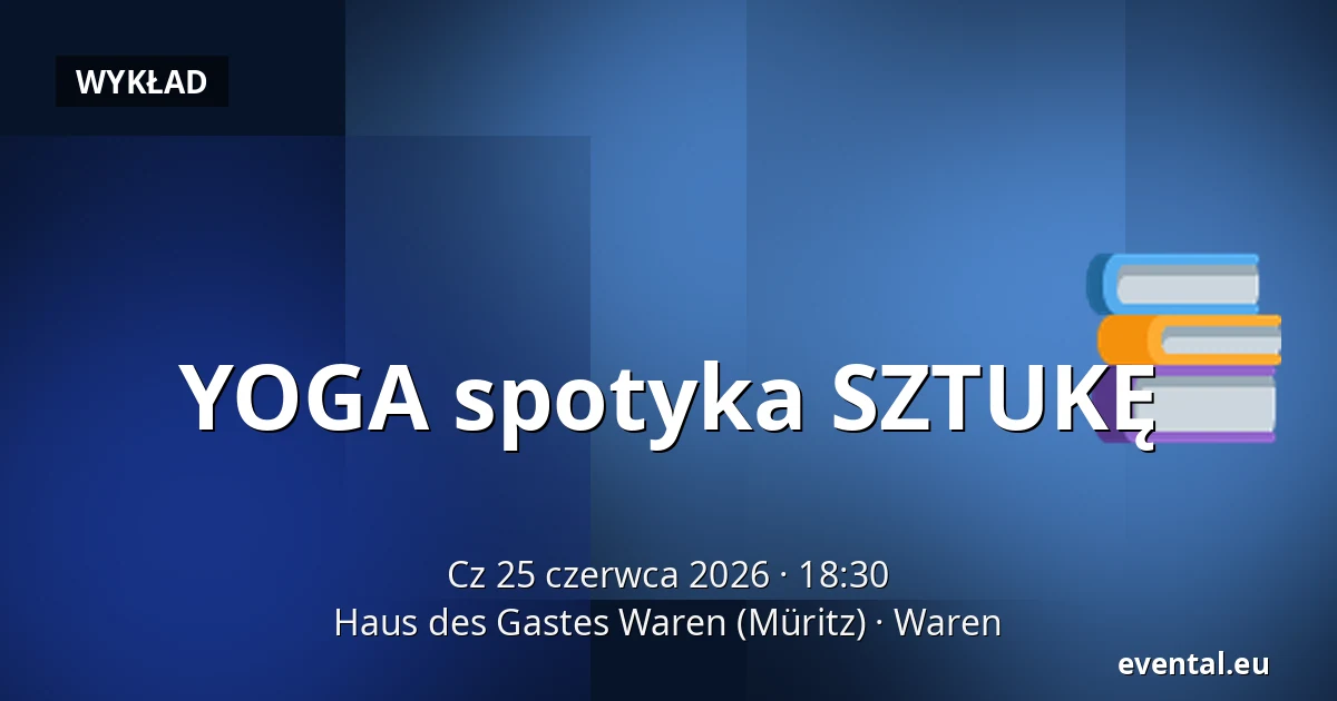 YOGA spotyka SZTUKĘ — Haus des Gastes Waren (Müritz), Waren