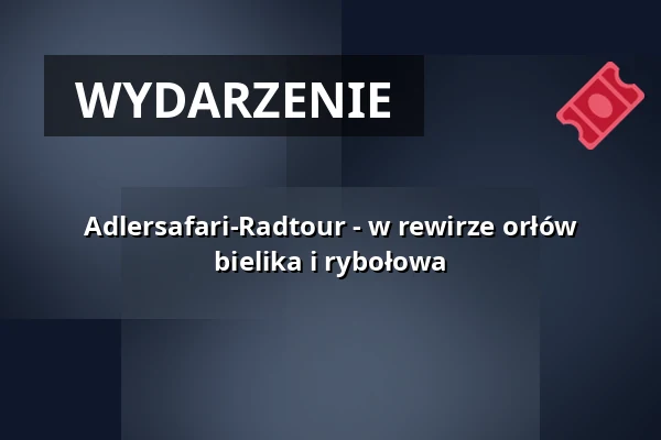 Adlersafari-Radtour - w rewirze orłów bielika i rybołowa — Haus des Gastes Waren (Müritz), Waren